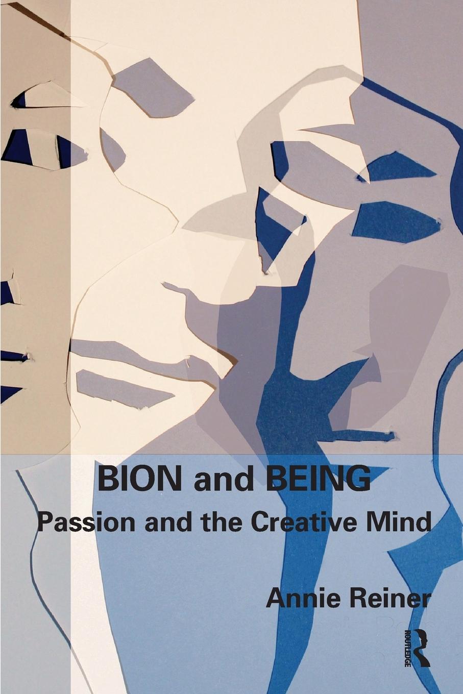 Cover: 9781855758544 | Bion and Being | Passion and the Creative Mind | Annie Reiner | Buch