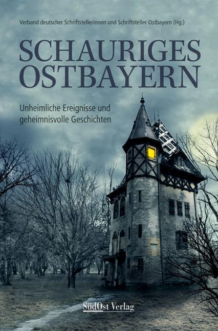 Cover: 9783955877514 | Schauriges Ostbayern | Buch | 168 S. | Deutsch | 2018 | SdOst Verlag