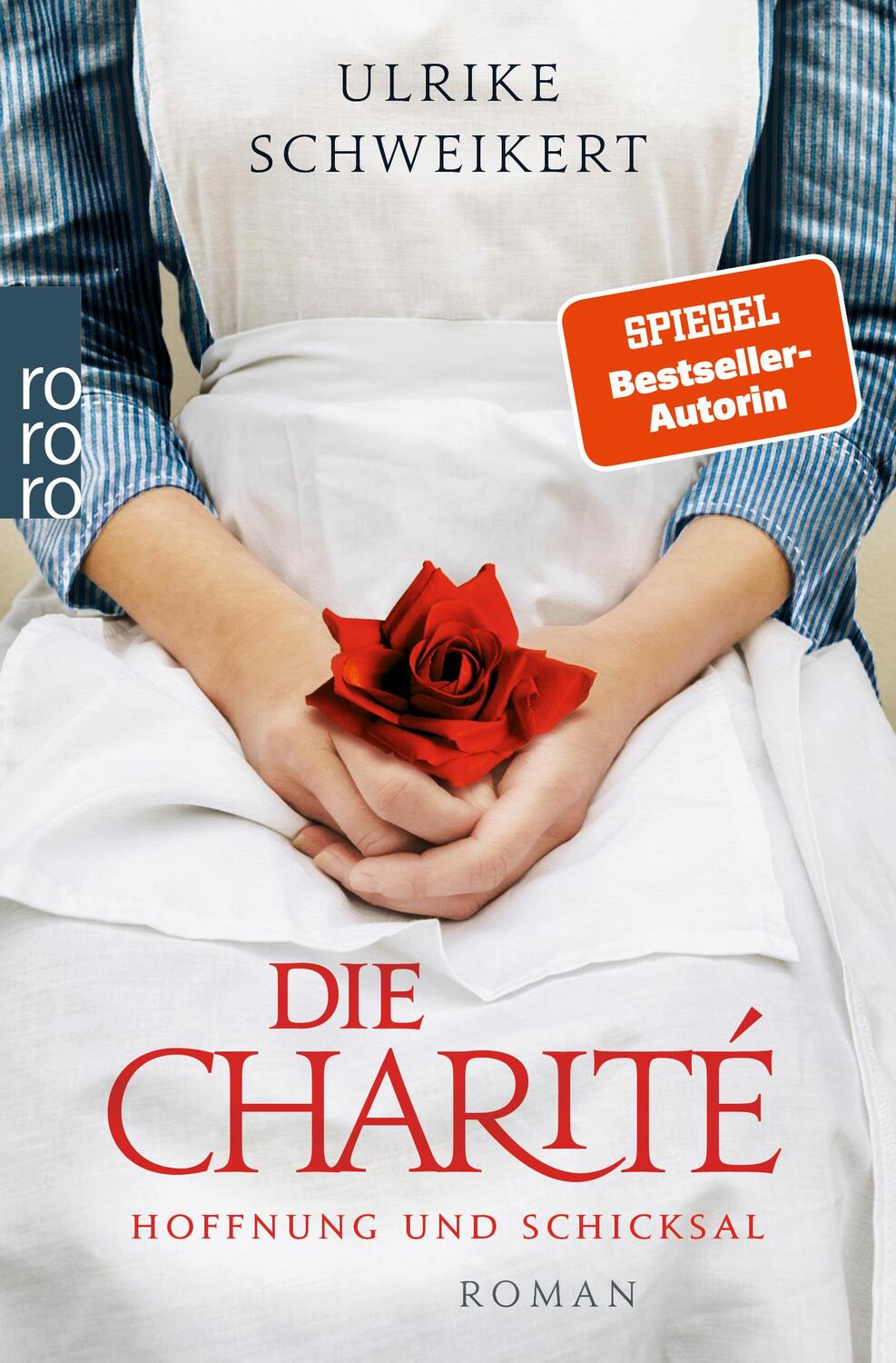 Cover: 9783499274527 | Die Charité: Hoffnung und Schicksal | Ulrike Schweikert | Taschenbuch
