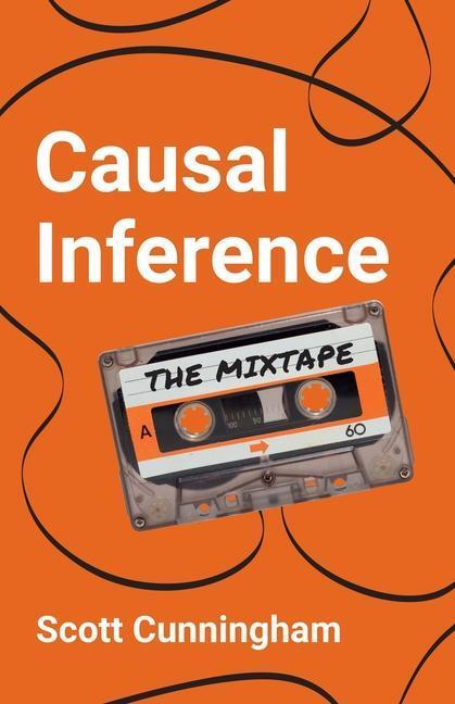 Cover: 9780300251685 | Causal Inference: The Mixtape | The Mixtape | Scott Cunningham | Buch