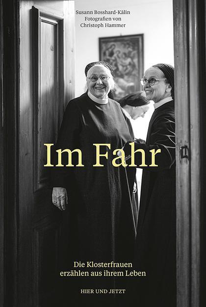 Cover: 9783039194445 | Im Fahr | Die Klosterfrauen erzählen aus ihrem Leben | Bosshard-Kälin
