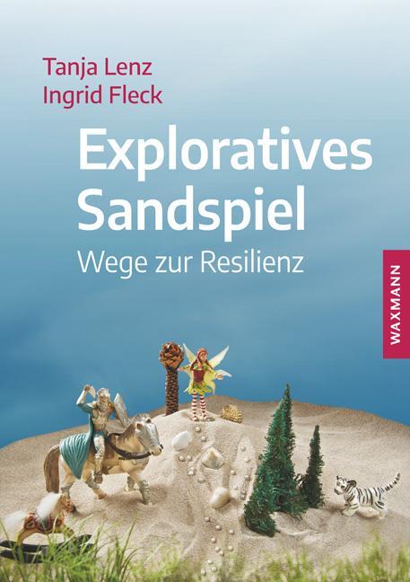 Cover: 9783830941576 | Exploratives Sandspiel | Wege zur Resilienz | Tanja Lenz (u. a.)