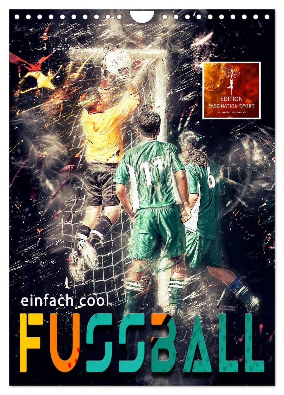 Cover: 9783675735637 | Fussball - einfach cool (Wandkalender 2024 DIN A4 hoch), CALVENDO...