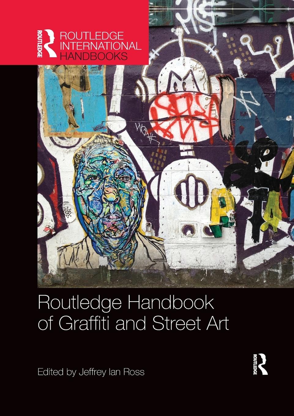 Cover: 9780367335977 | Routledge Handbook of Graffiti and Street Art | Jeffrey Ian Ross