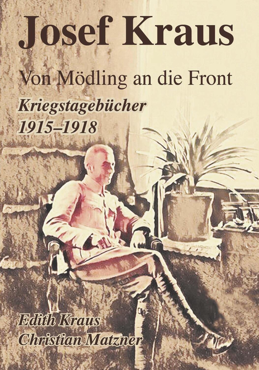 Cover: 9783991657330 | Josef Kraus Von Mödling an die Front Kriegstagebücher 1915 - 1918