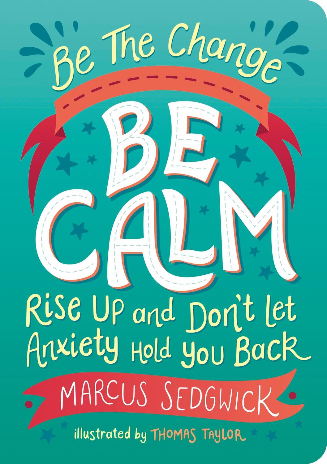 Cover: 9781800074125 | Be The Change - Be Calm | Rise Up and Don't Let Anxiety Hold You Back