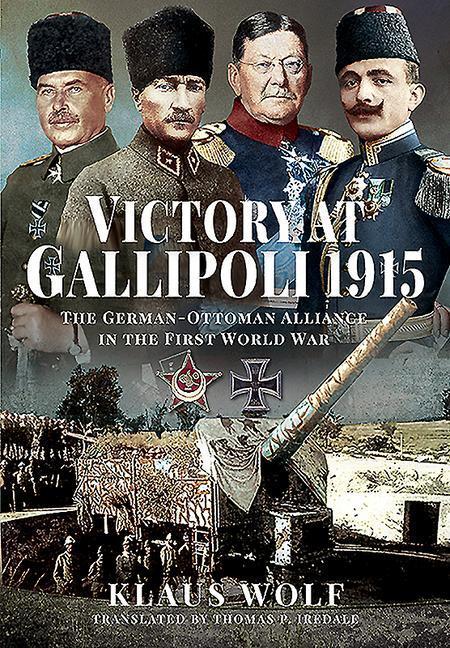 Cover: 9781526768162 | Victory at Gallipoli, 1915 | Klaus Wolf | Buch | Englisch | 2020