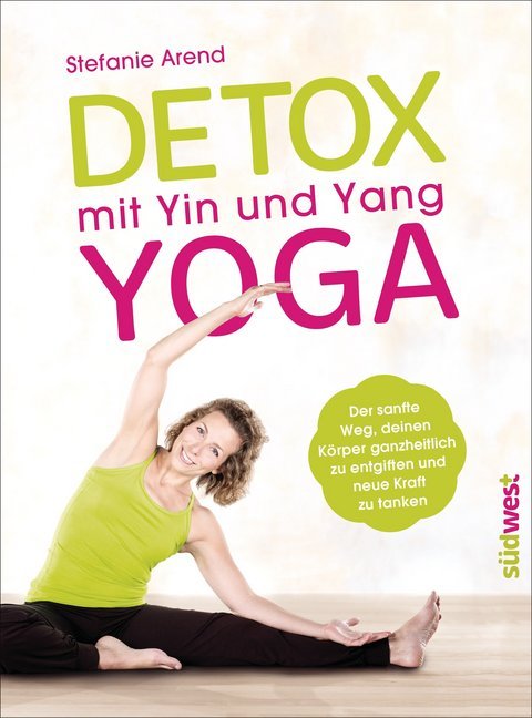 Cover: 9783517092706 | Detox mit Yin und Yang Yoga | Stefanie Arend | Taschenbuch | 192 S.