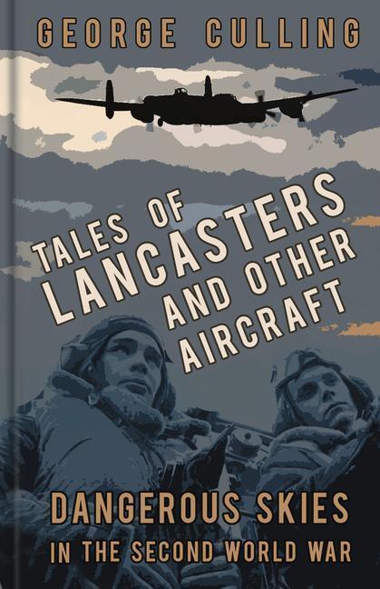 Cover: 9780750979726 | Tales of Lancasters and Other Aircraft | George Culling | Buch | 2017
