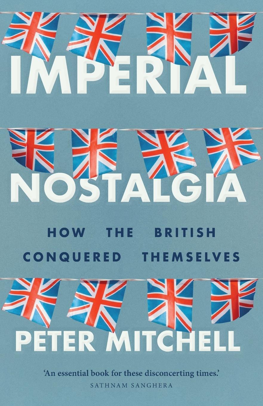 Cover: 9781526146205 | Imperial nostalgia | How the British conquered themselves | Mitchell