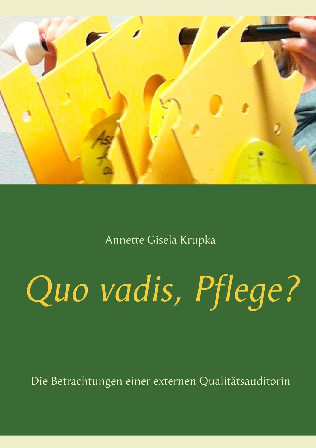 Cover: 9783735751041 | Quo vadis, Pflege? | Annette Gisela Krupka | Taschenbuch