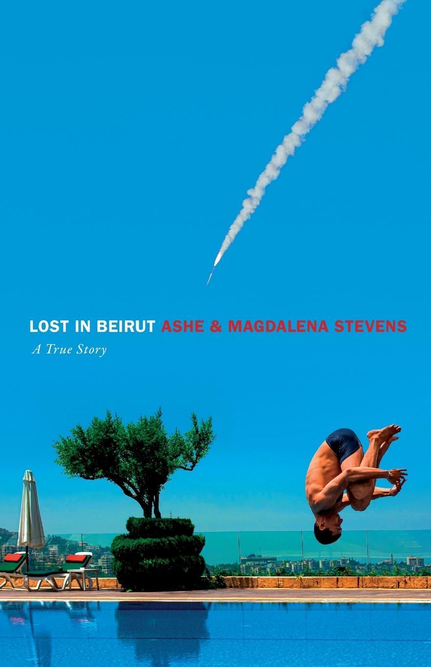 Cover: 9781737952473 | Lost in Beirut | A True Story of Love, Loss and War | Stevens (u. a.)