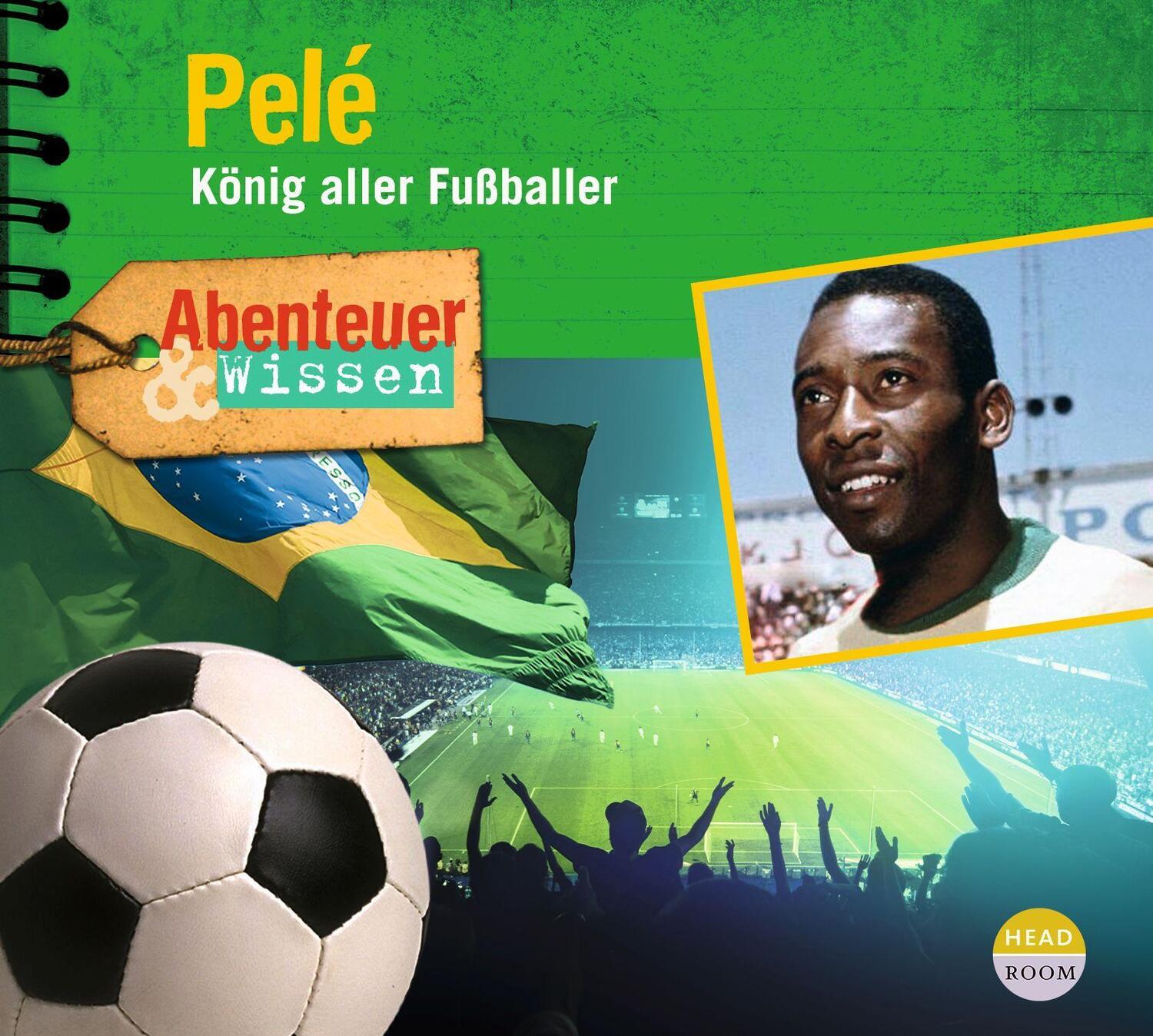 Cover: 9783963460616 | Abenteuer &amp; Wissen: Pelé | König aller Fußballer | Bärmann (u. a.) | I