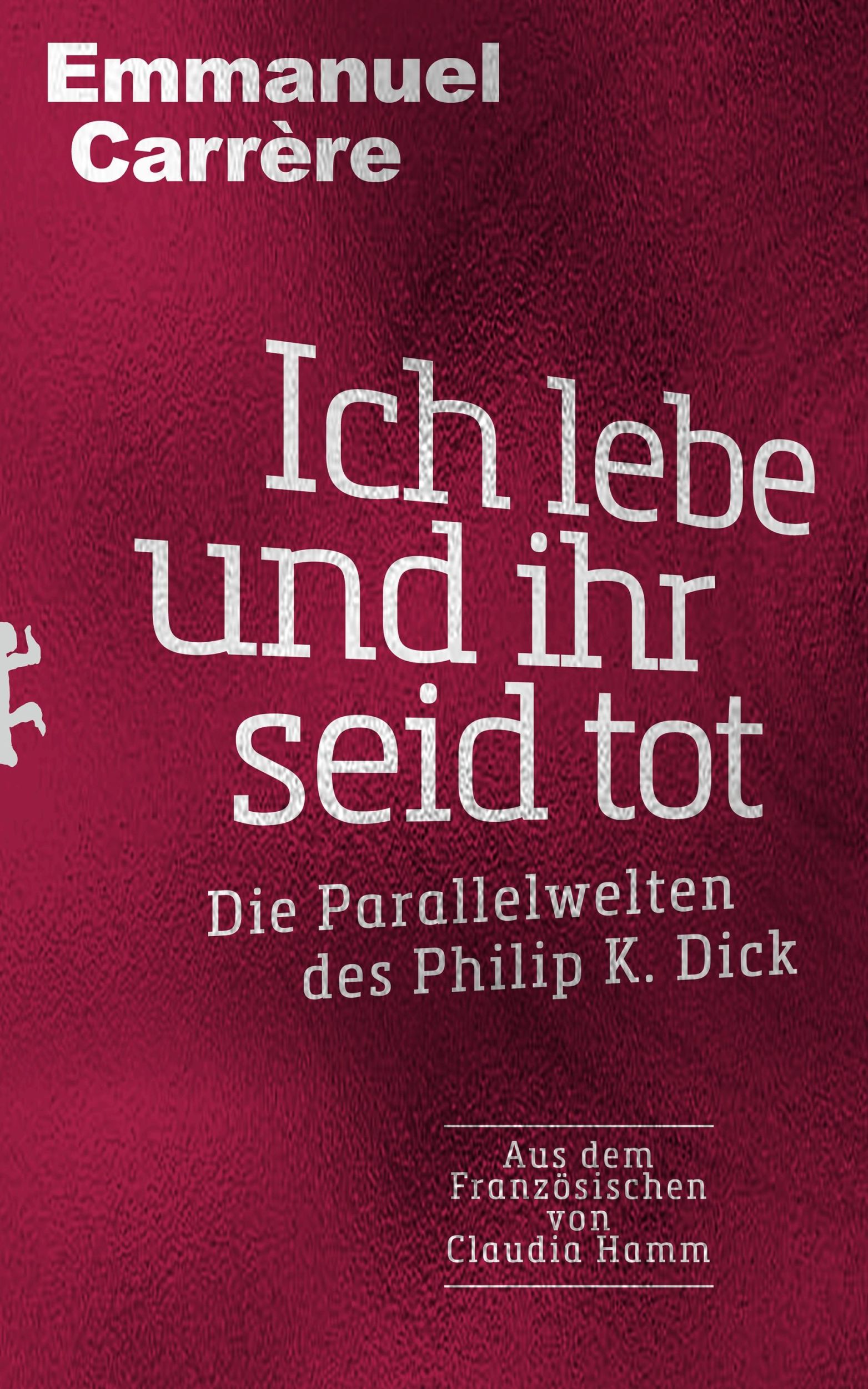 Cover: 9783957578815 | Ich lebe und ihr seid tot | Die Parallelwelten des Philip K. Dick