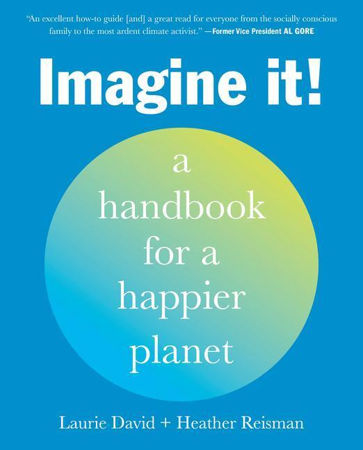 Cover: 9780593235157 | Imagine It!: A Handbook for a Happier Planet | Laurie David (u. a.)