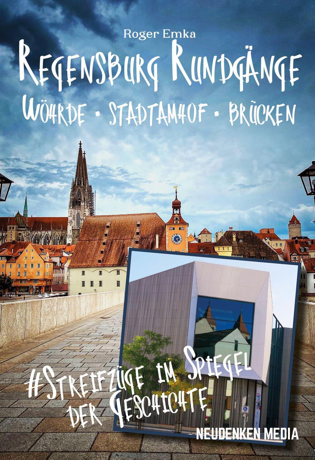 Cover: 9783944793962 | Regensburg Rundgänge - Wöhrde - Stadtamhof - Brücken | Roger Emka