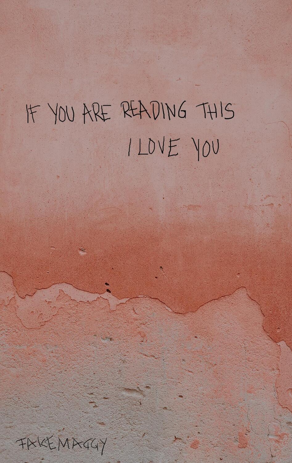 Cover: 9783750412538 | if you are reading this, I love you | fakemaggy | Taschenbuch