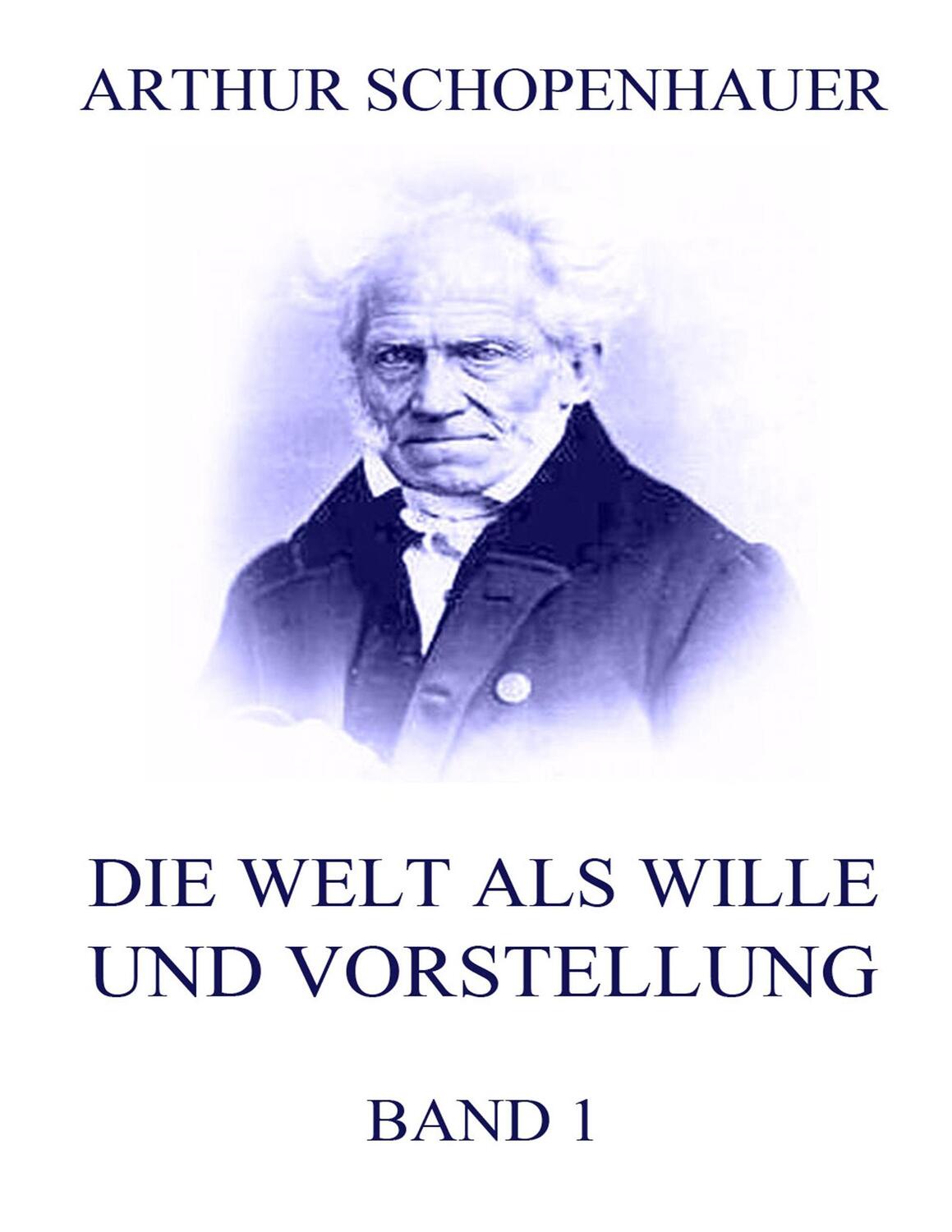 Cover: 9783849682651 | Die Welt als Wille und Vorstellung, Band 1 | Arthur Schopenhauer