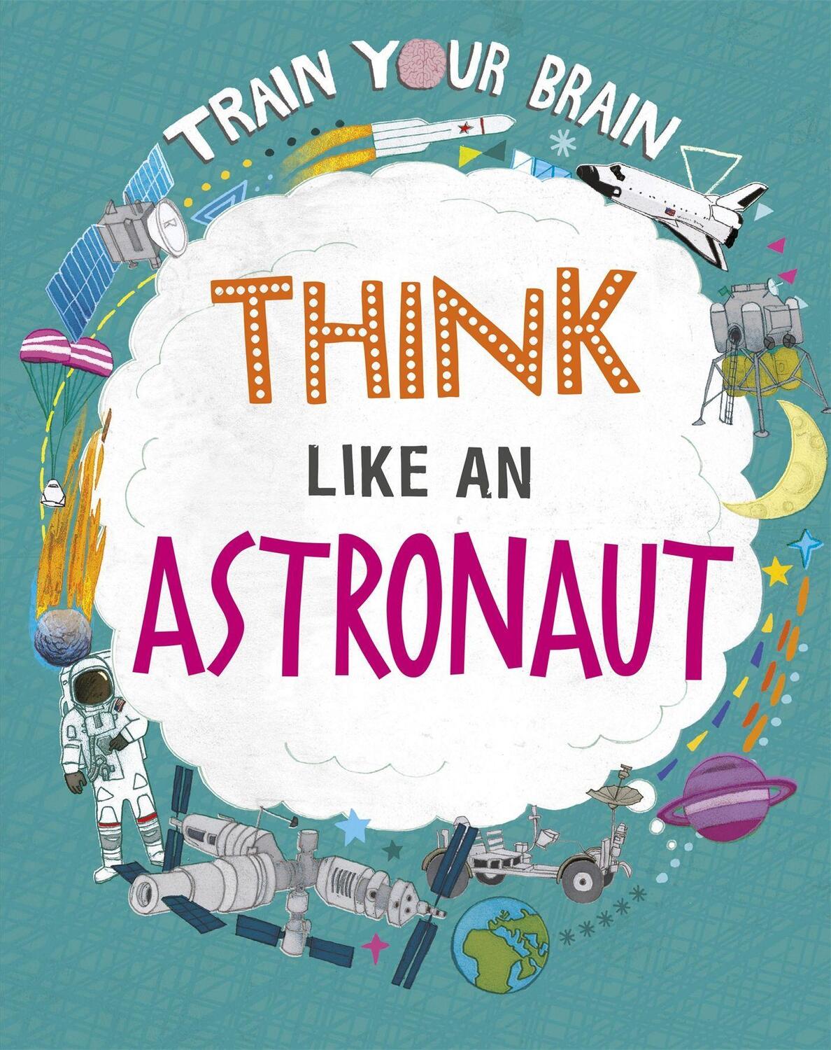 Cover: 9781526316592 | Train Your Brain: Think Like an Astronaut | Alex Woolf | Taschenbuch