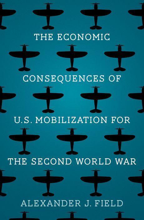 Cover: 9780300251029 | The Economic Consequences of U.S. Mobilization for the Second World...