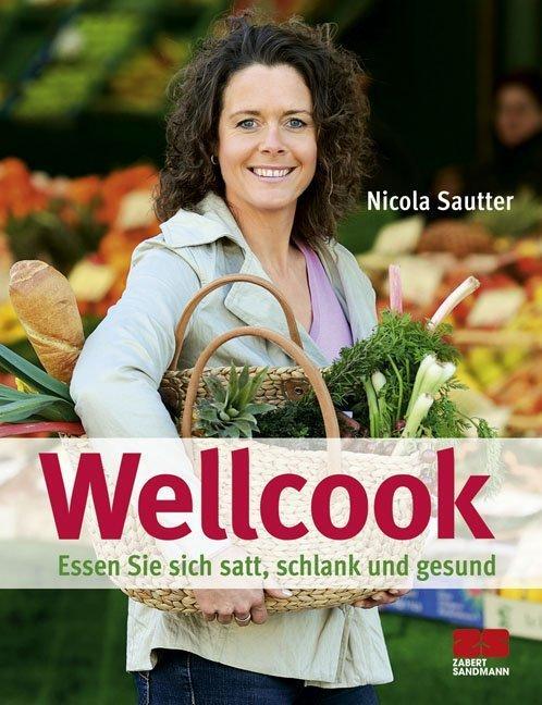 Cover: 9783898831918 | Wellcook | Essen Sie sich satt, schlank und gesund | Nicola Sautter