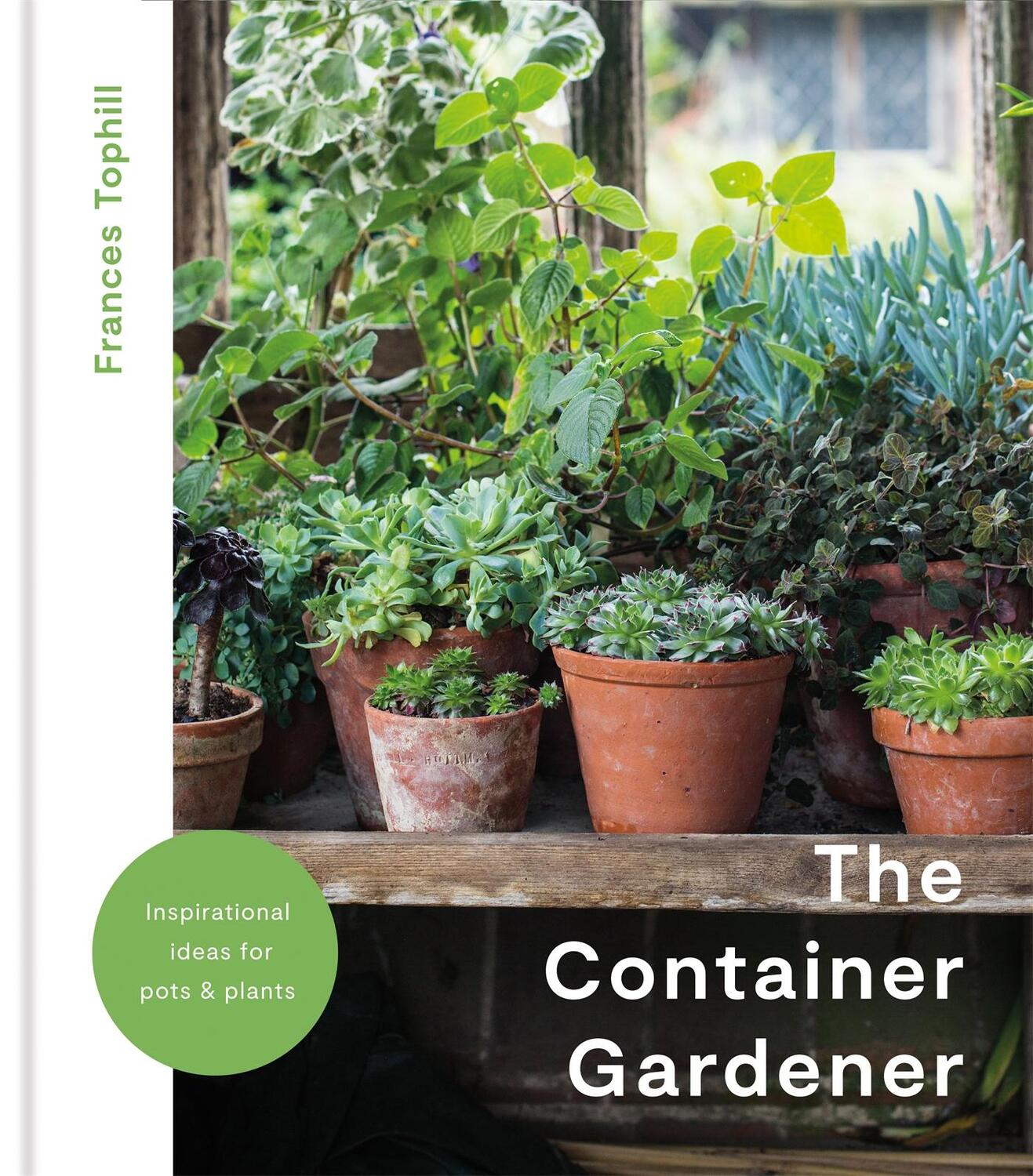Cover: 9781914239601 | The Container Gardener | Frances Tophill | Buch | Gebunden | Englisch