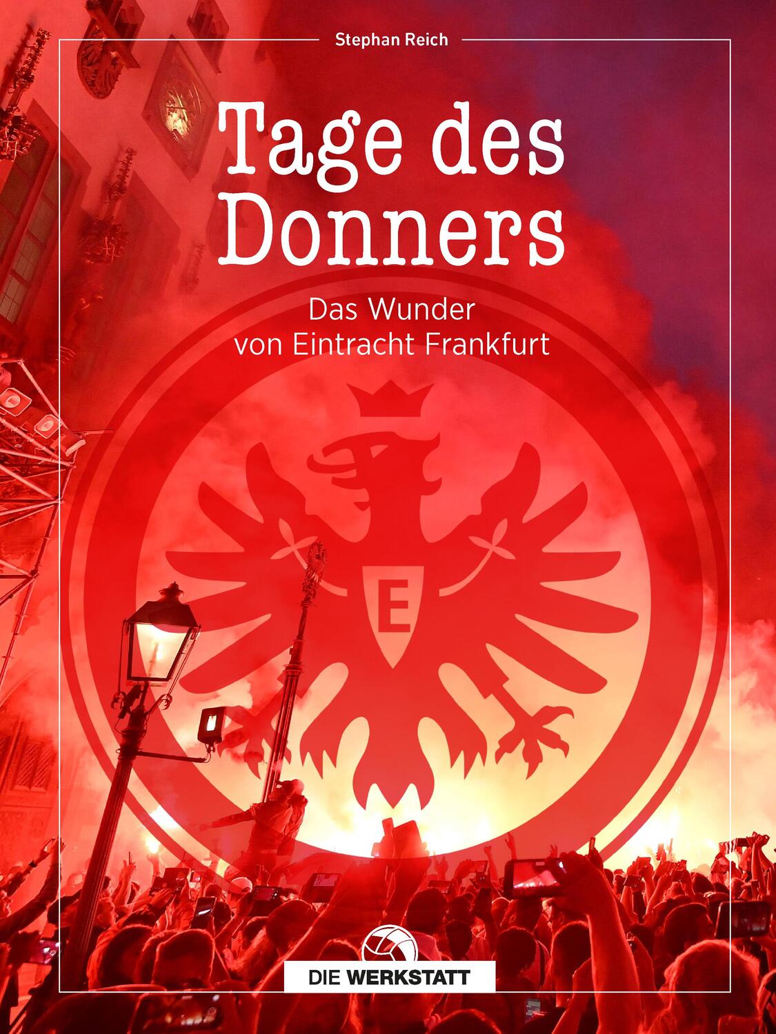Cover: 9783730706909 | Tage des Donners | Das Wunder von Eintracht Frankfurt | Stephan Reich