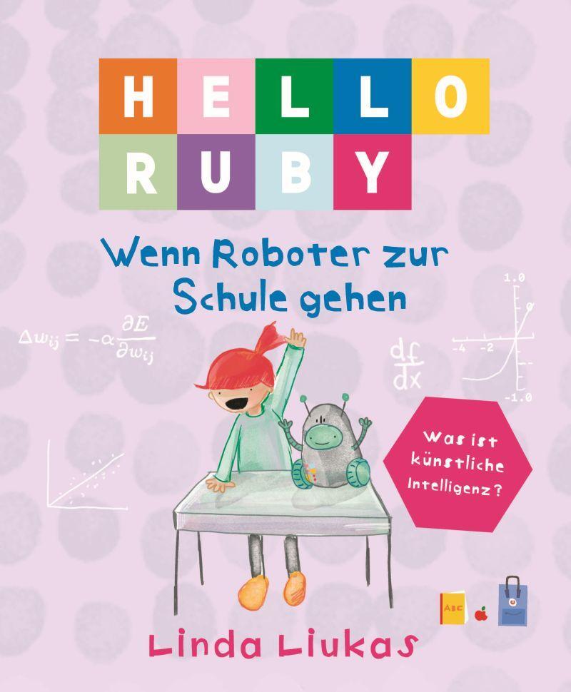 Cover: 9783946829348 | Hello Ruby | Wenn Roboter zur Schule gehen | Linda Liukas | Buch