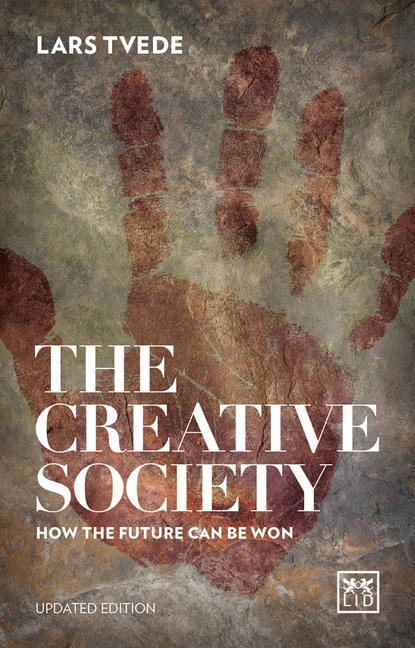 Cover: 9781910649725 | Creative Society | How the Future Can be Won | Lars Tvede | Buch