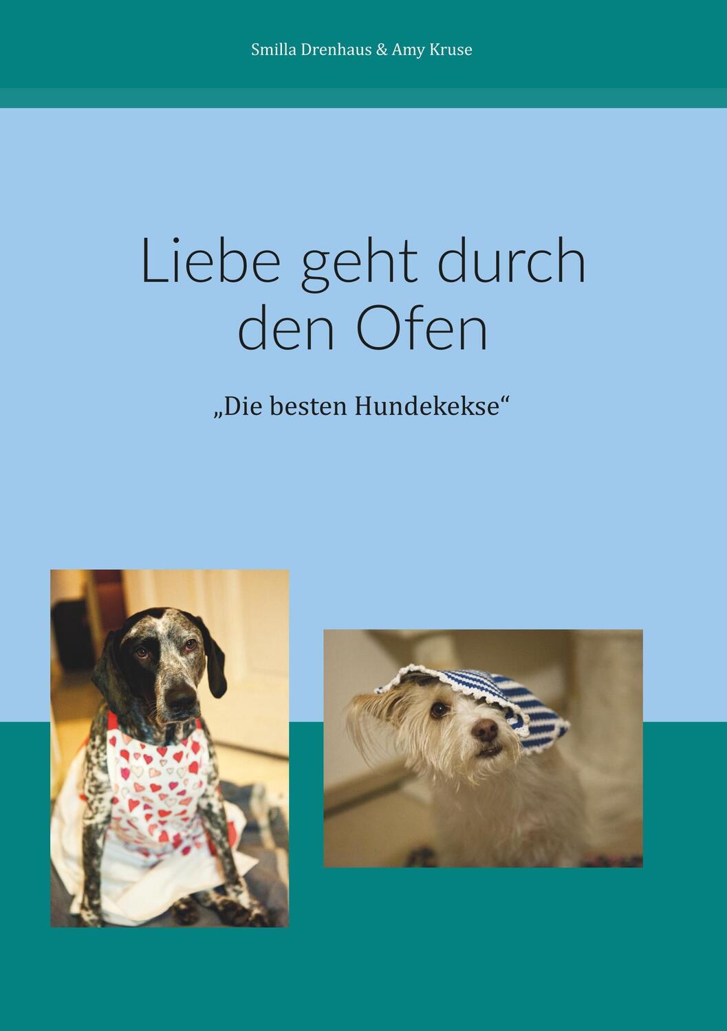 Cover: 9783746036335 | Liebe geht durch den Ofen | "Die besten Hundekekse" | Drenhaus (u. a.)