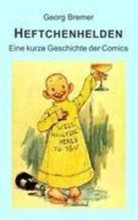 Cover: 9783842331150 | Heftchenhelden | Eine kurze Geschichte der Comics | Georg Bremer
