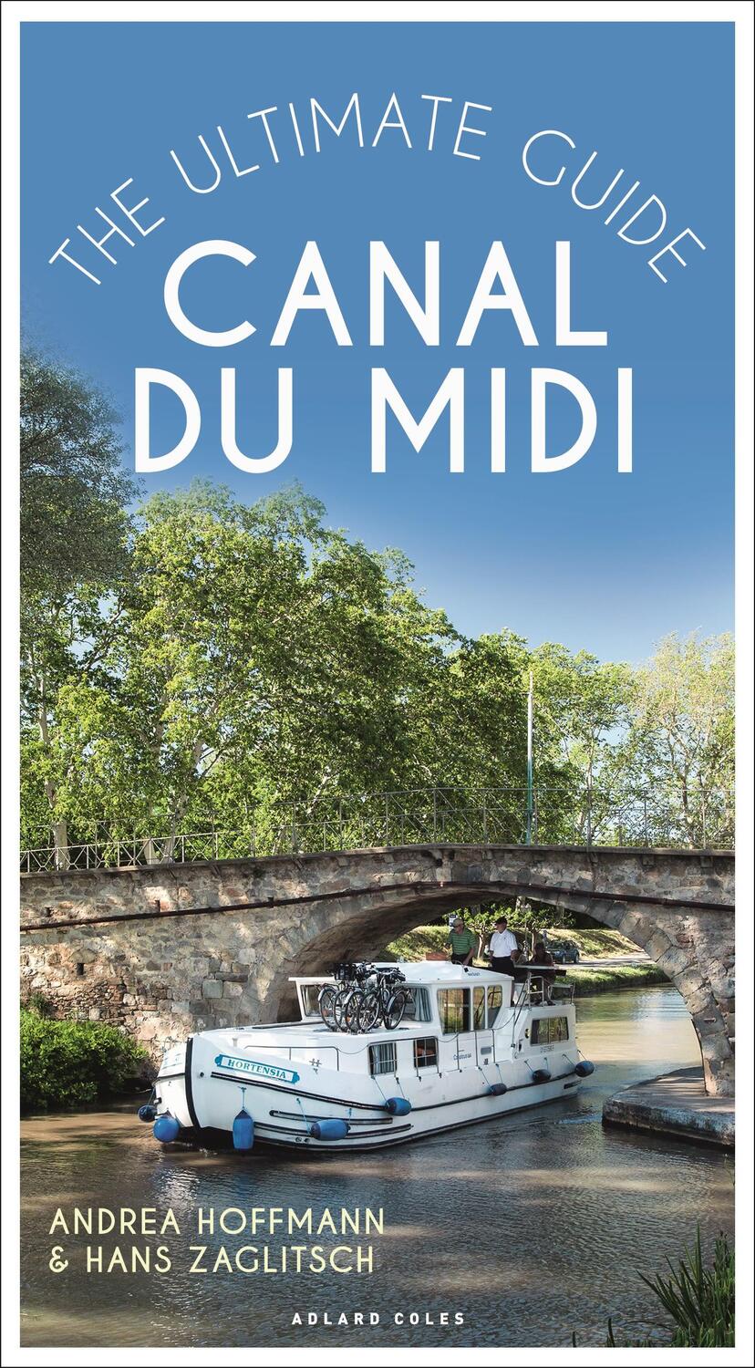 Cover: 9781472980038 | Canal du Midi | The Ultimate Guide | Andrea Hoffmann | Taschenbuch