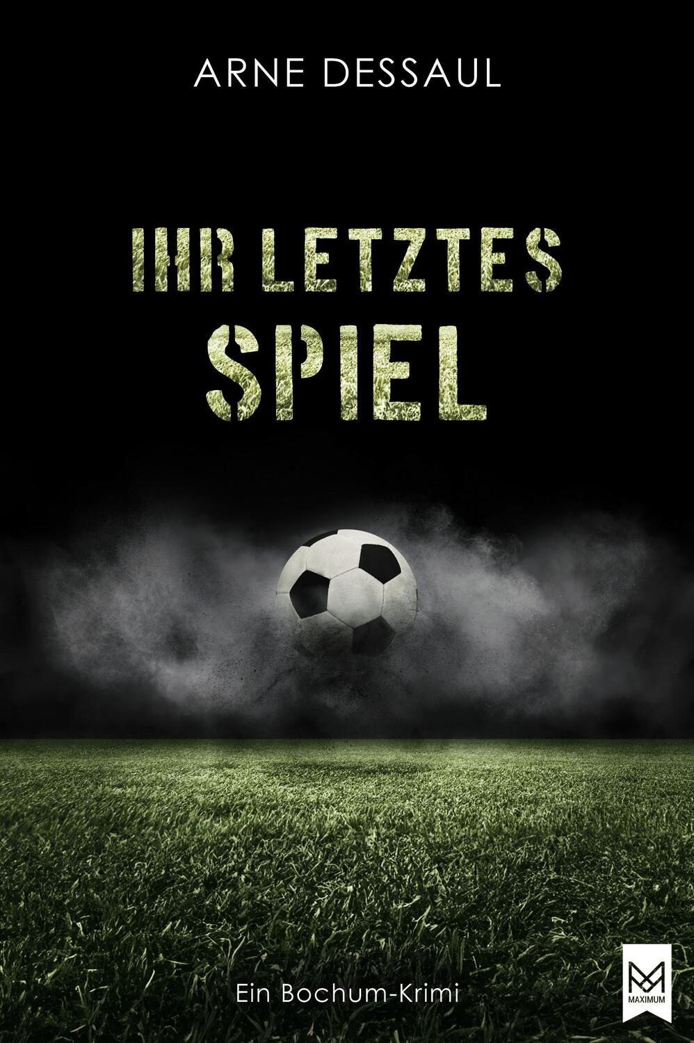 Cover: 9783986790356 | Ihr letztes Spiel | Ein Bochum-Krimi | Arne Dessaul | Buch | 300 S.