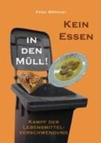 Cover: 9783844806359 | Kein Essen in den Müll! | Kampf der Lebensmittelverschwendung | Buch