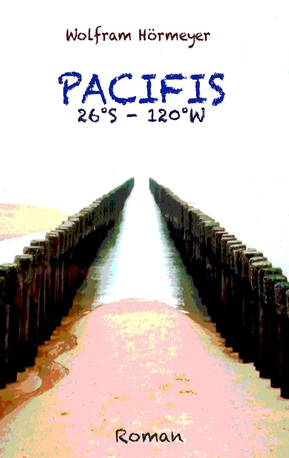 Cover: 9783750429246 | Pacifis | 26°S - 120°W | Wolfram Hörmeyer | Taschenbuch | Paperback