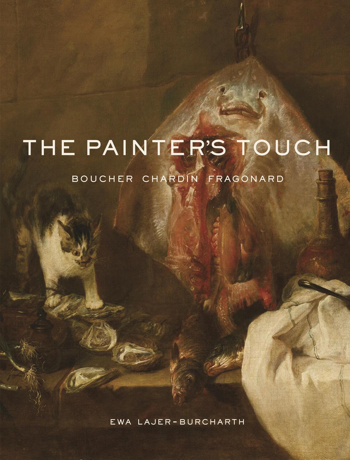 Cover: 9780691238319 | The Painter's Touch | Boucher, Chardin, Fragonard | Lajer-Burcharth