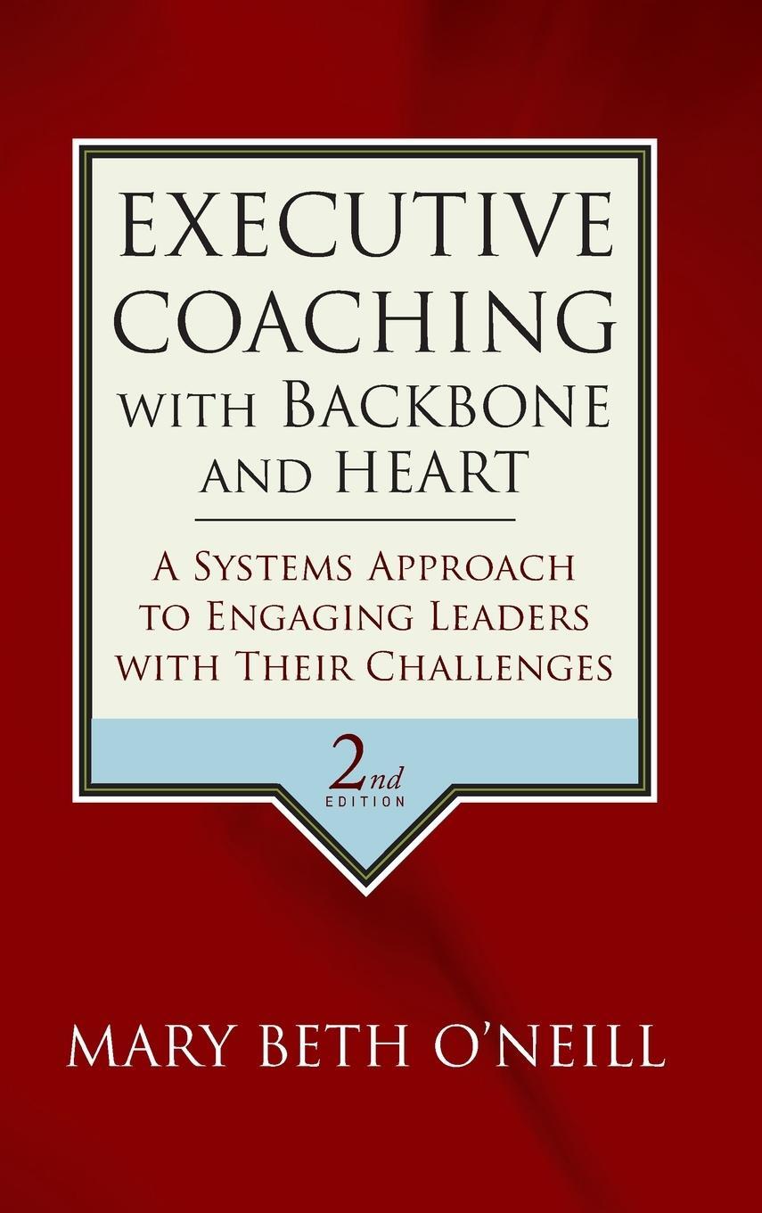 Cover: 9780787986391 | Executive Coaching with Backbone and Heart | Mary Beth A. O'Neill