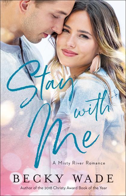 Cover: 9780764235603 | Stay with Me | Becky Wade | Taschenbuch | Misty River Romance, A