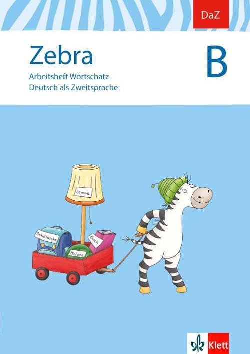 Cover: 9783123004292 | Zebra B. DaZ - Deutsch als Zweitsprache. Arbeitsheft Wortschatz | 2017