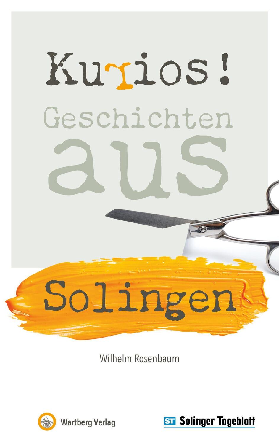 Cover: 9783831333578 | Kurios! Geschichten aus Solingen | Wilhelm Rosenbaum | Buch | Deutsch