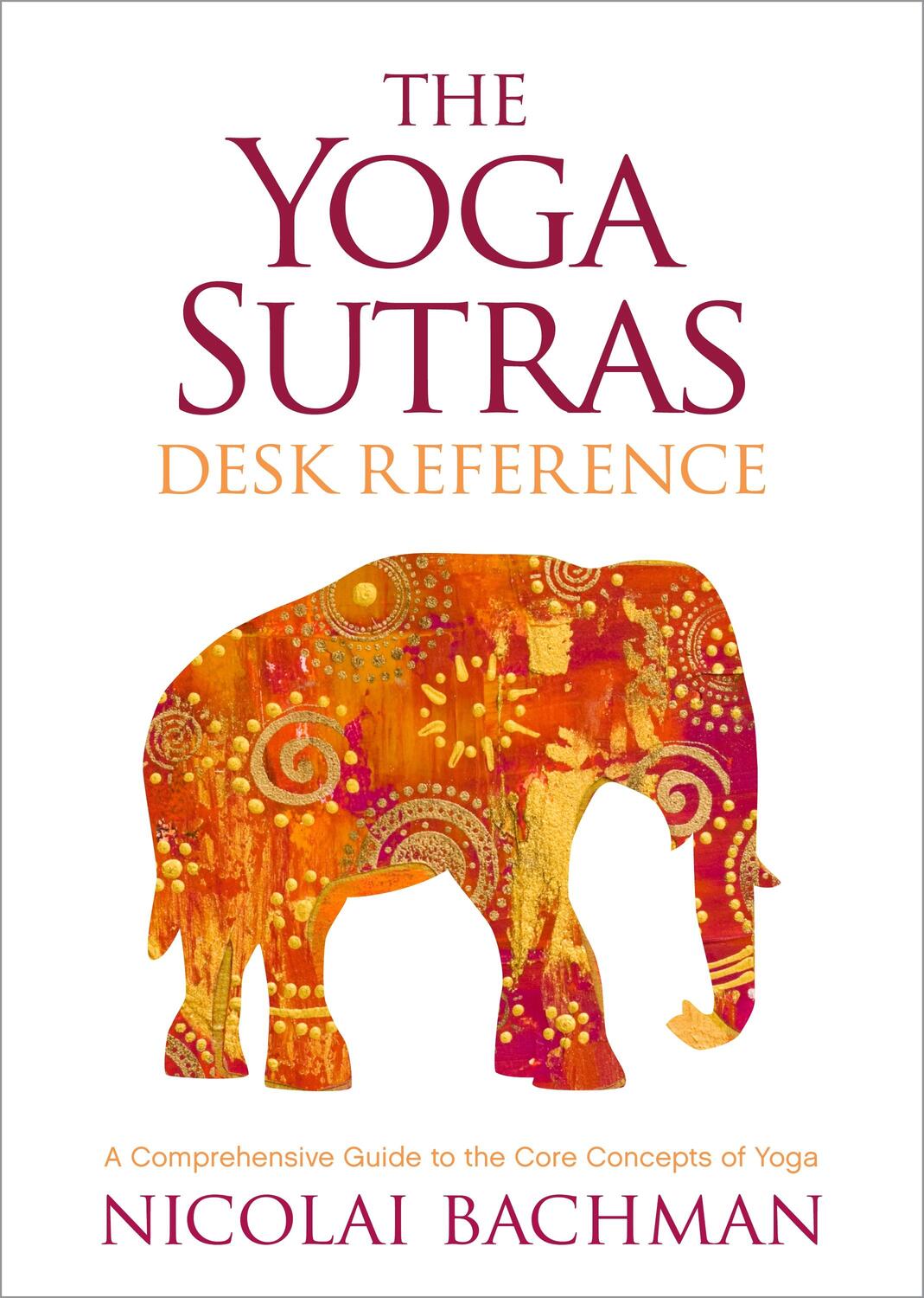 Cover: 9781683648031 | The Yoga Sutras Desk Reference: A Comprehensive Guide to the Core...