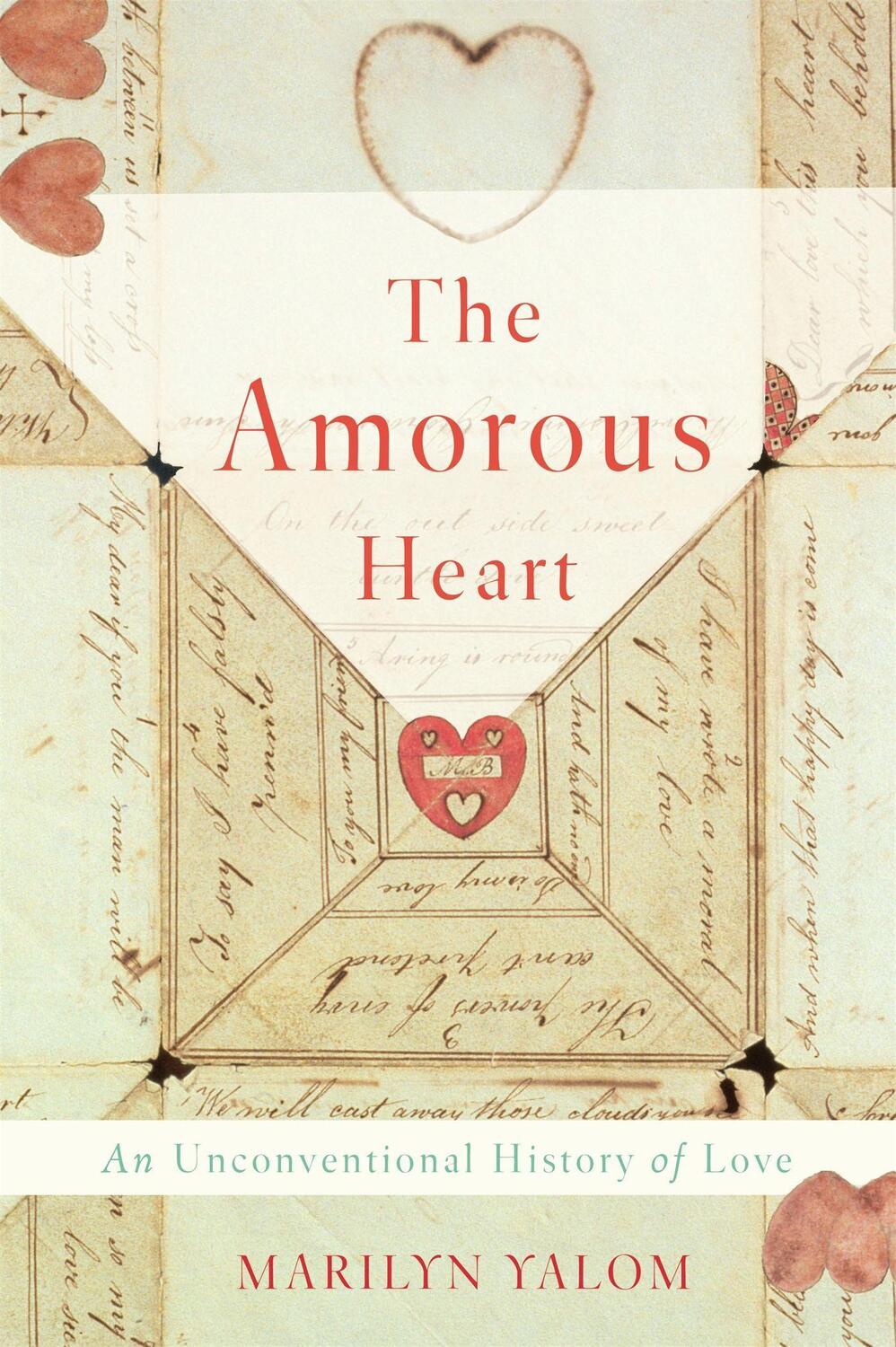 Cover: 9780465094707 | The Amorous Heart | An Unconventional History of Love | Marilyn Yalom
