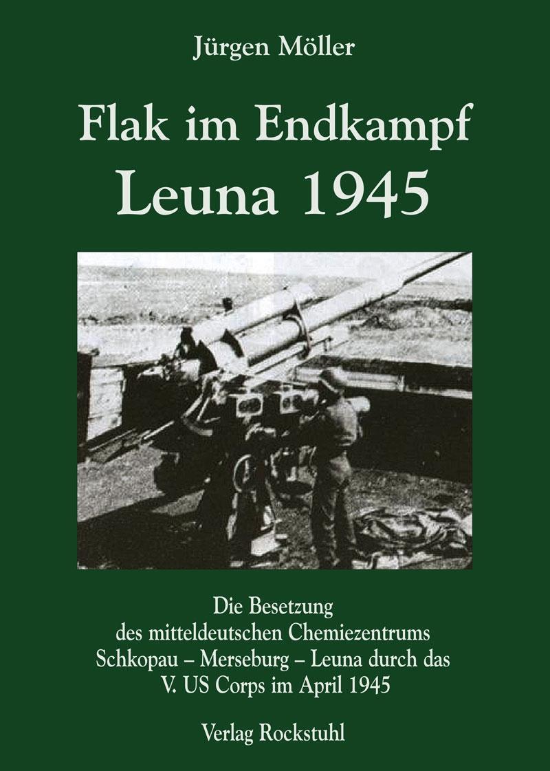 Bild: 9783867774574 | Flak im Endkampf - Leuna 1945 | Jürgen Möller | Buch | Deutsch | 2013