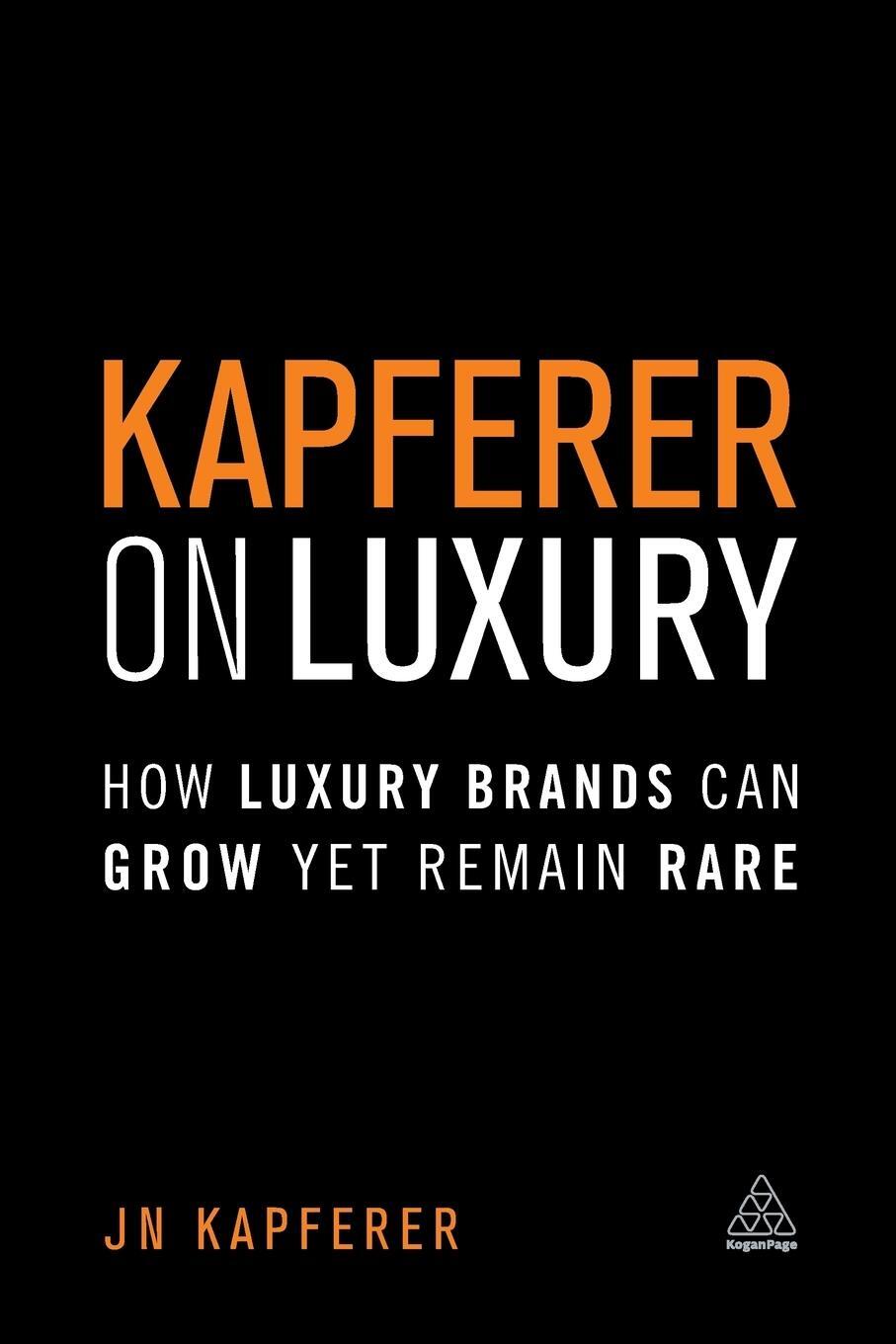 Cover: 9780749474362 | Kapferer on Luxury | How Luxury Brands Can Grow Yet Remain Rare | Buch