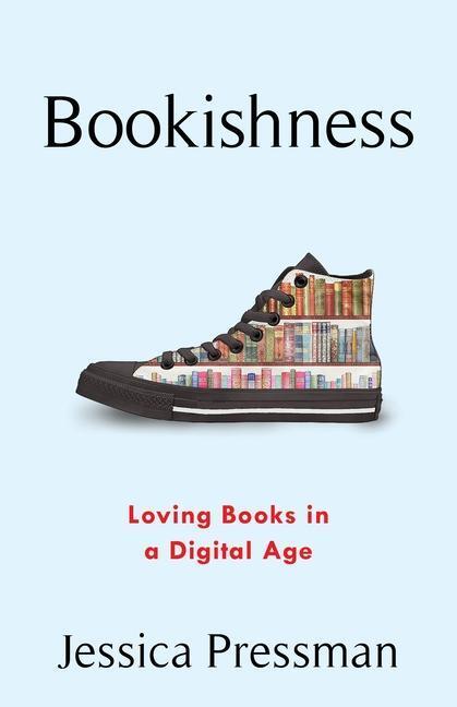 Cover: 9780231195133 | Bookishness | Loving Books in a Digital Age | Jessica Pressman | Buch