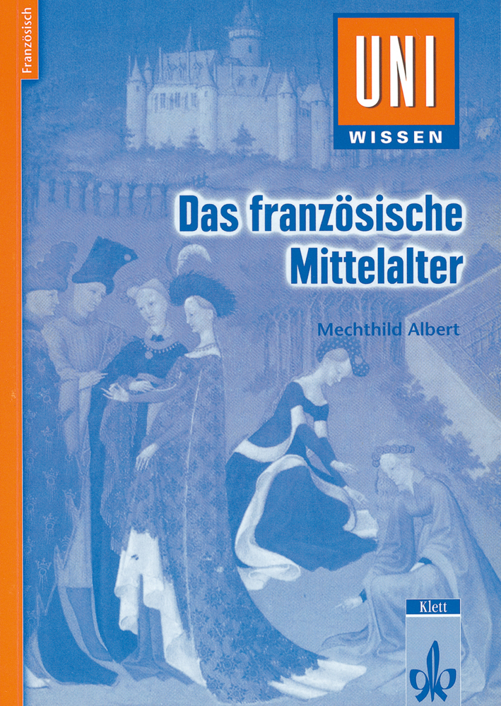 Cover: 9783129395912 | Uni Wissen Das französische Mittelalter | Mechthild Albert | Buch