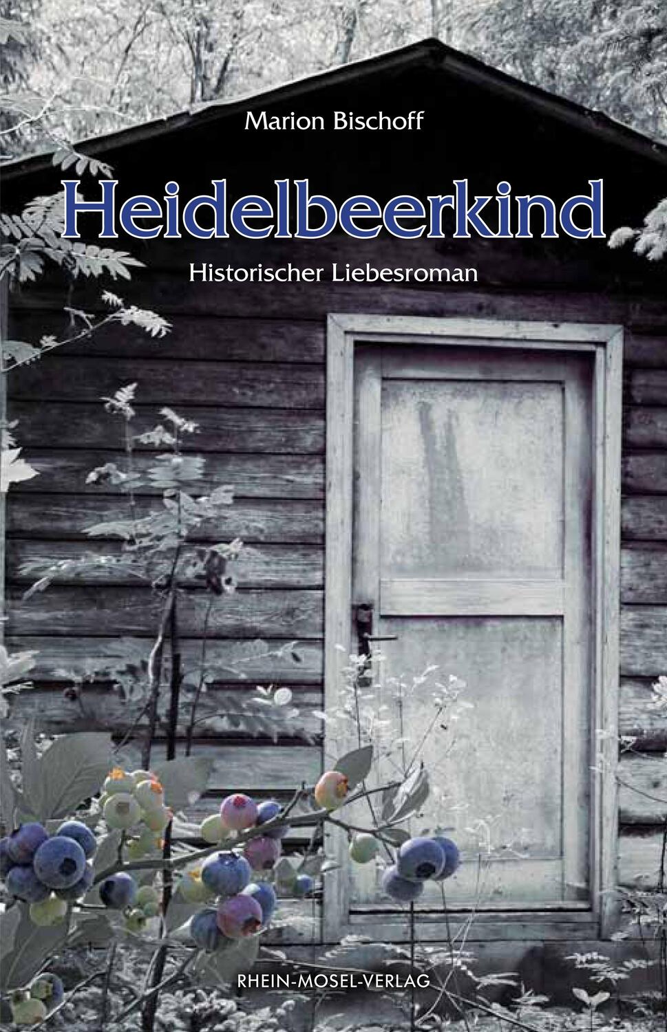 Cover: 9783898010917 | Heidelbeerkind | Historischer Liebesroman | Marion Bischoff | Buch