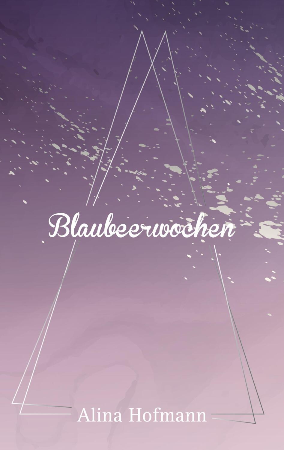 Cover: 9783756275618 | Blaubeerwochen | DE | Alina Hofmann | Taschenbuch | Books on Demand