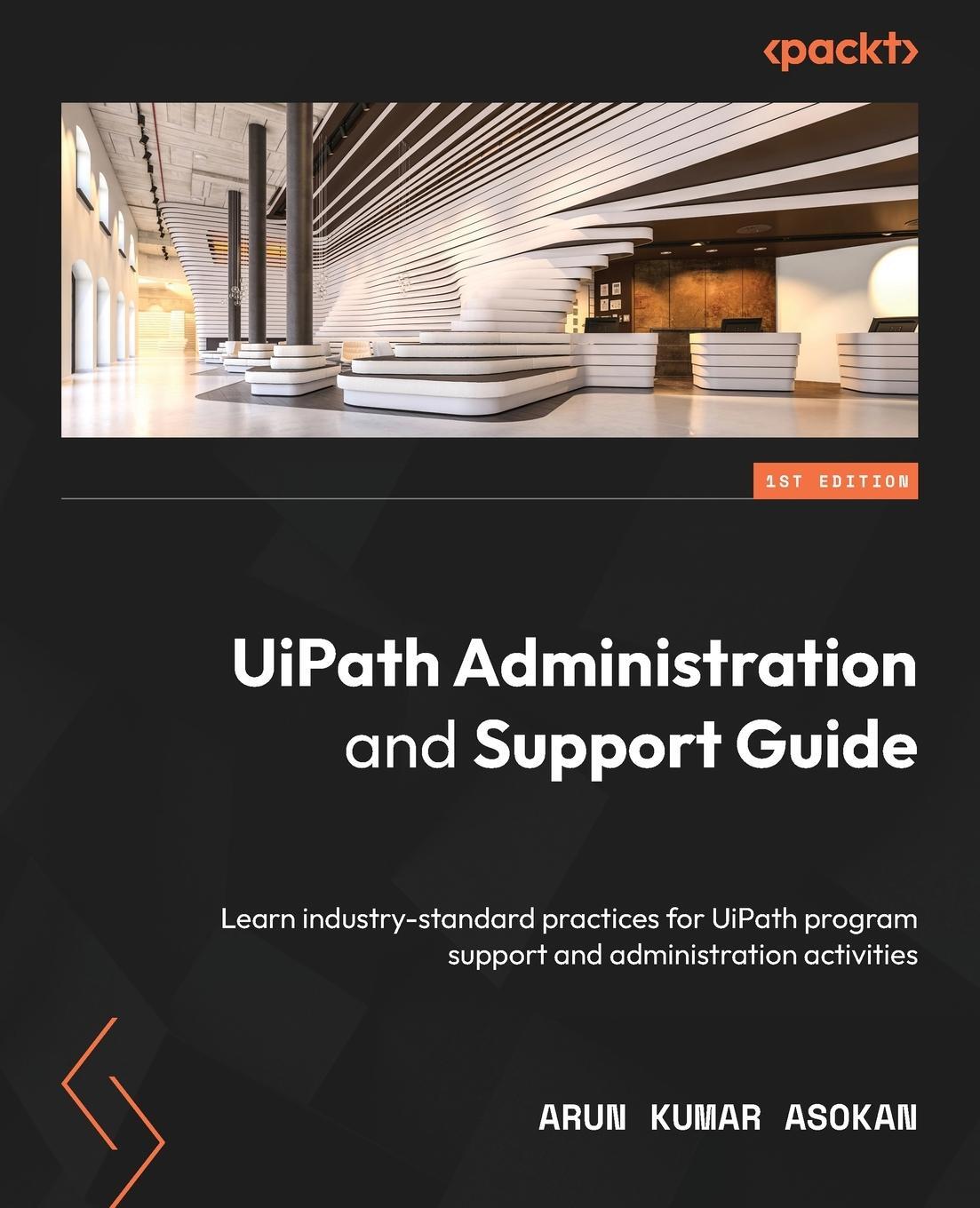 Cover: 9781803239088 | UiPath Administration and Support Guide | Arun Kumar Asokan | Buch