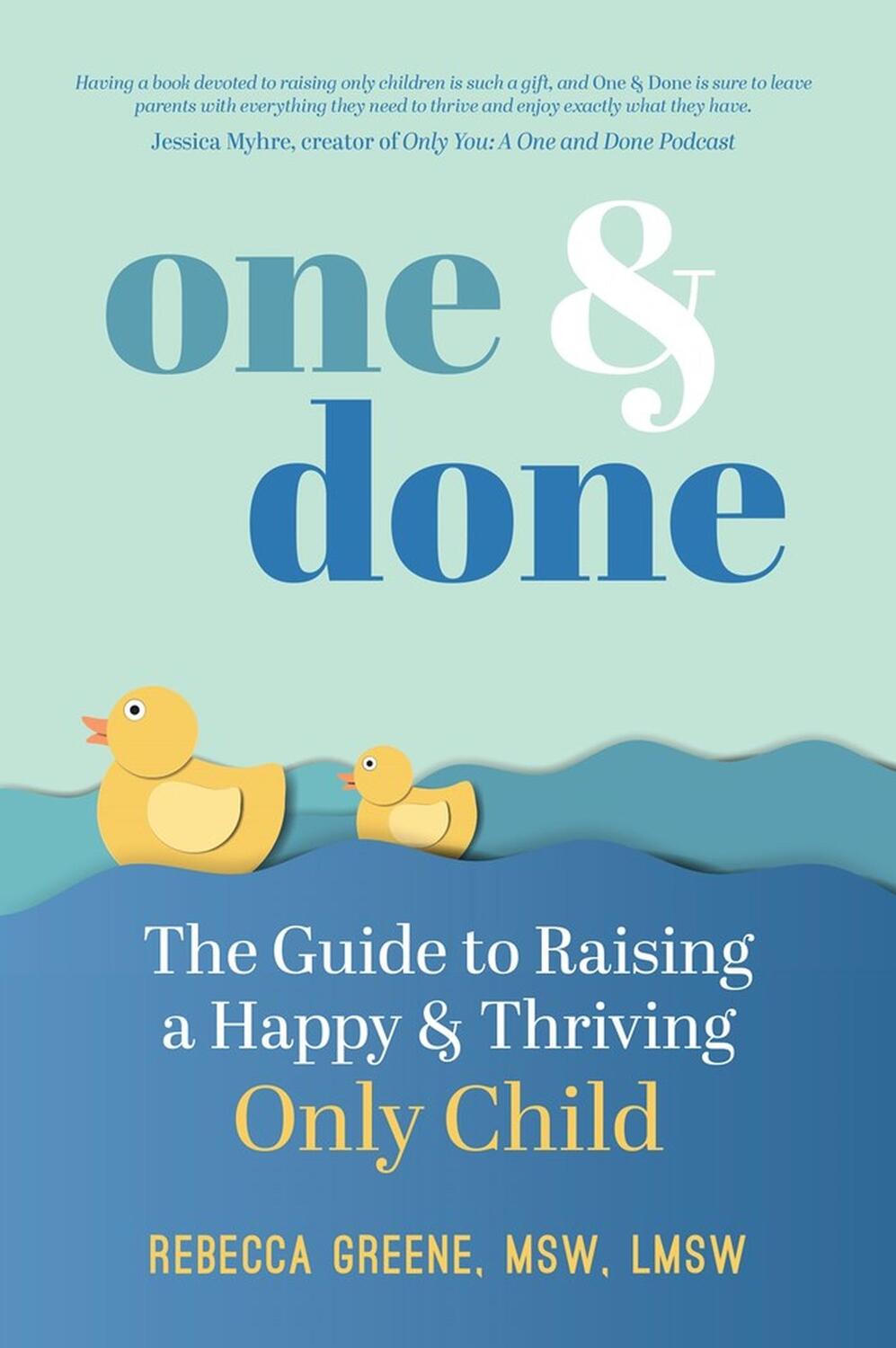 Cover: 9781641707442 | One and Done | The Guide to Raising a Happy and Thriving Only Child